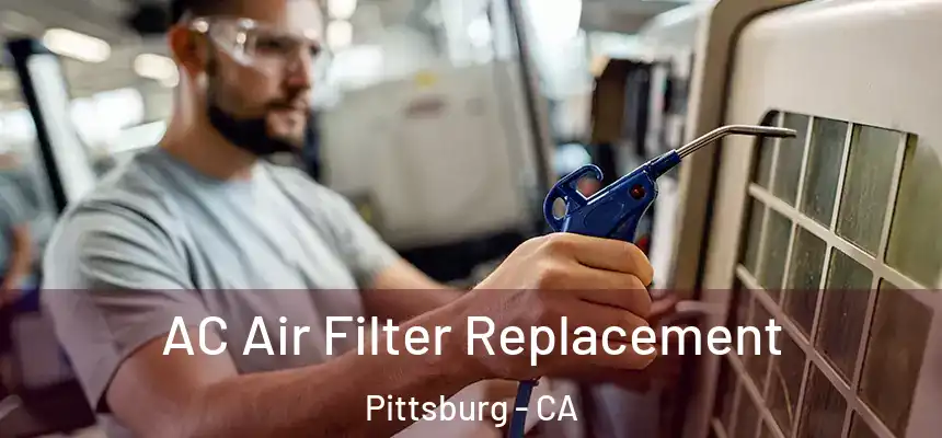  AC Air Filter Replacement Pittsburg - CA
