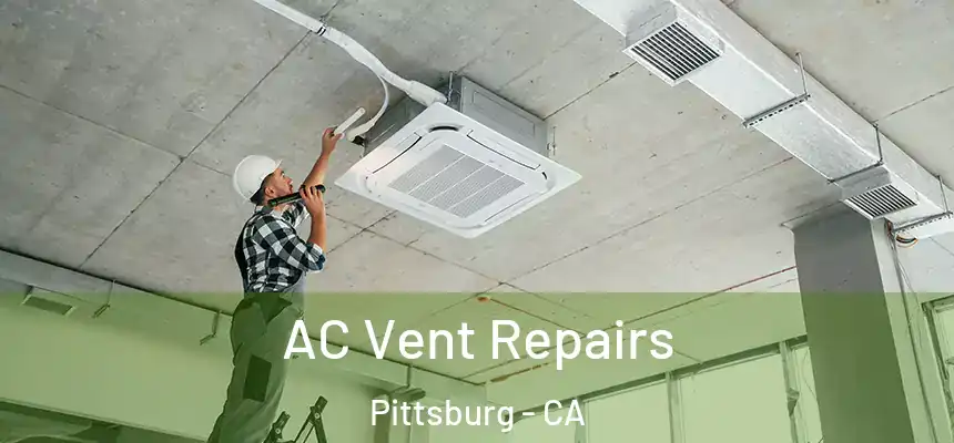  AC Vent Repairs Pittsburg - CA