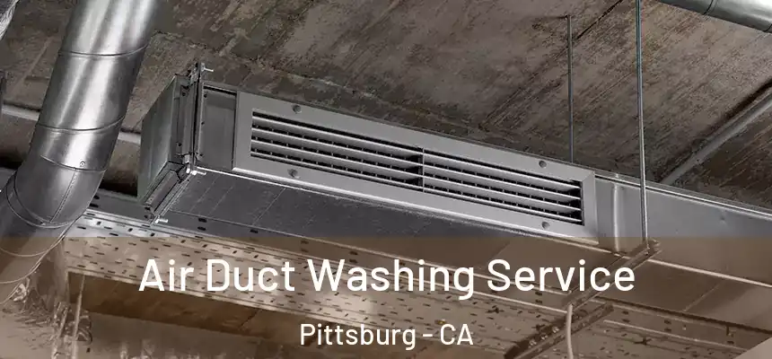  Air Duct Washing Service Pittsburg - CA