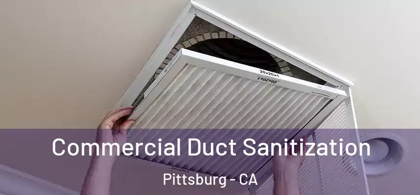 Commercial Duct Sanitization Pittsburg - CA