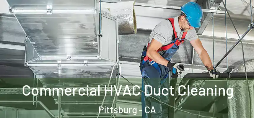  Commercial HVAC Duct Cleaning Pittsburg - CA