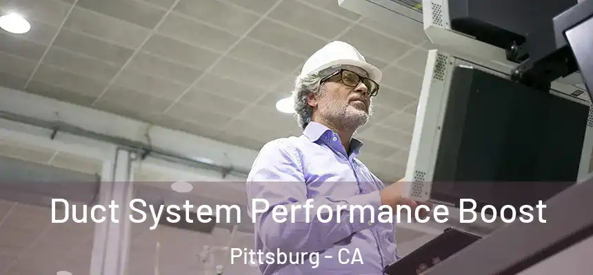  Duct System Performance Boost Pittsburg - CA