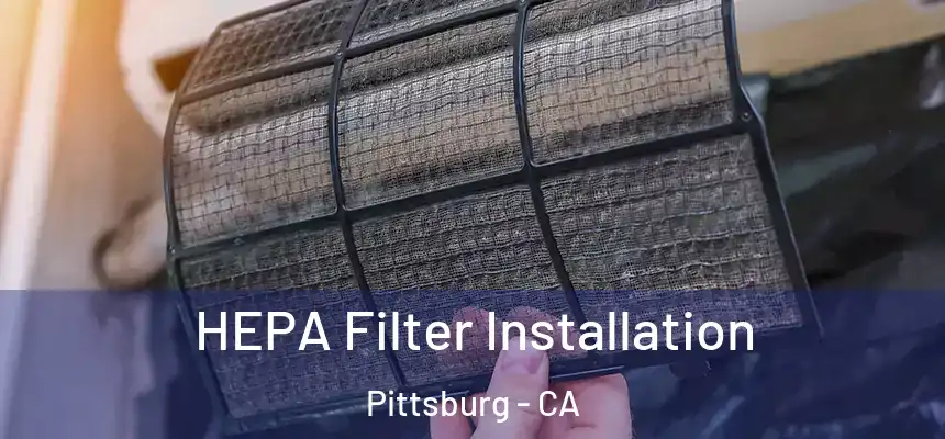  HEPA Filter Installation Pittsburg - CA