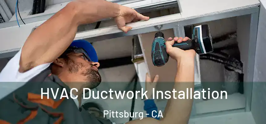  HVAC Ductwork Installation Pittsburg - CA