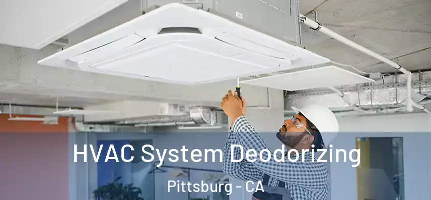  HVAC System Deodorizing Pittsburg - CA