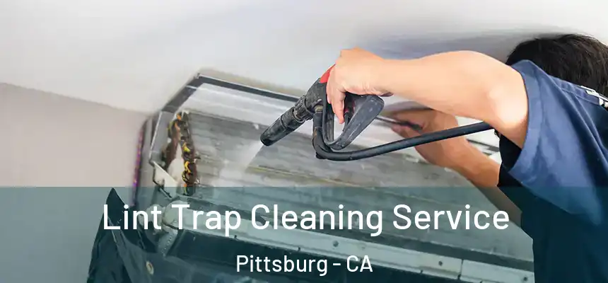  Lint Trap Cleaning Service Pittsburg - CA