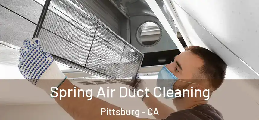  Spring Air Duct Cleaning Pittsburg - CA